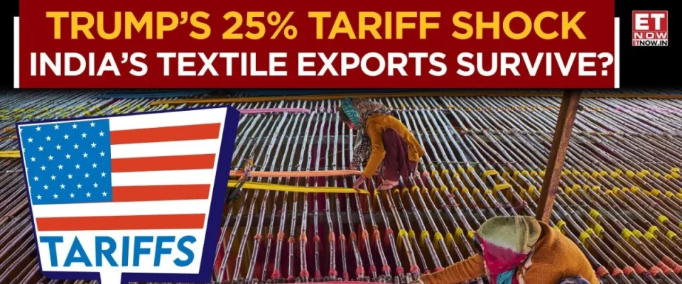 Trump’s tariff blow to hit India’s textile exporters hard, say industry experts