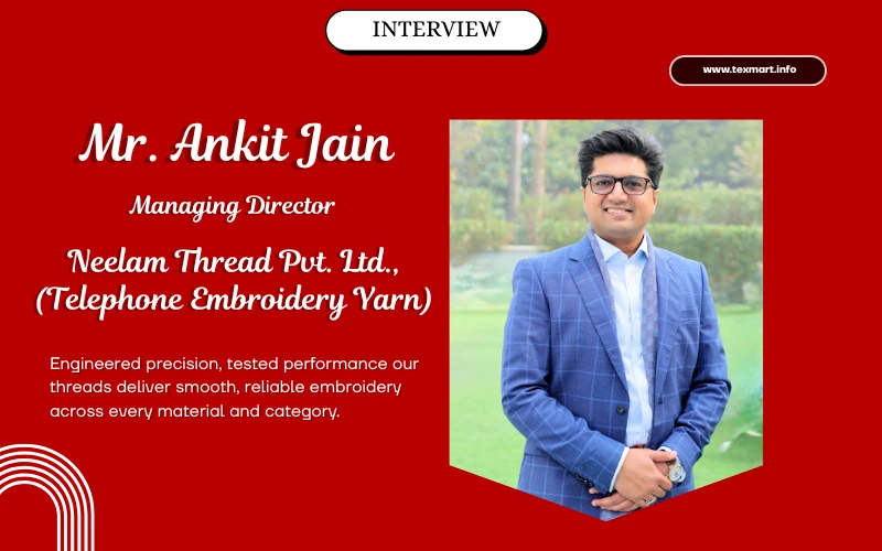 Interview with Ankit Jain, MD of Neelam Thread Pvt. Ltd.